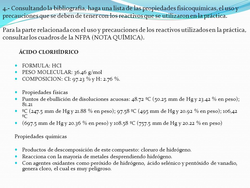 4.- Consultando la bibliografía, haga una lista de las propiedades fisicoquímicas, el uso y precauciones que se deben de tener con los reactivos que se utilizaron en la práctica.
