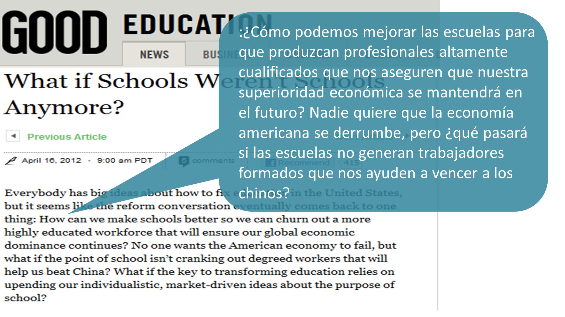 :¿Cómo podemos mejorar las escuelas para que produzcan profesionales altamente cualificados que nos aseguren que nuestra superioridad económica se mantendrá en el futuro.