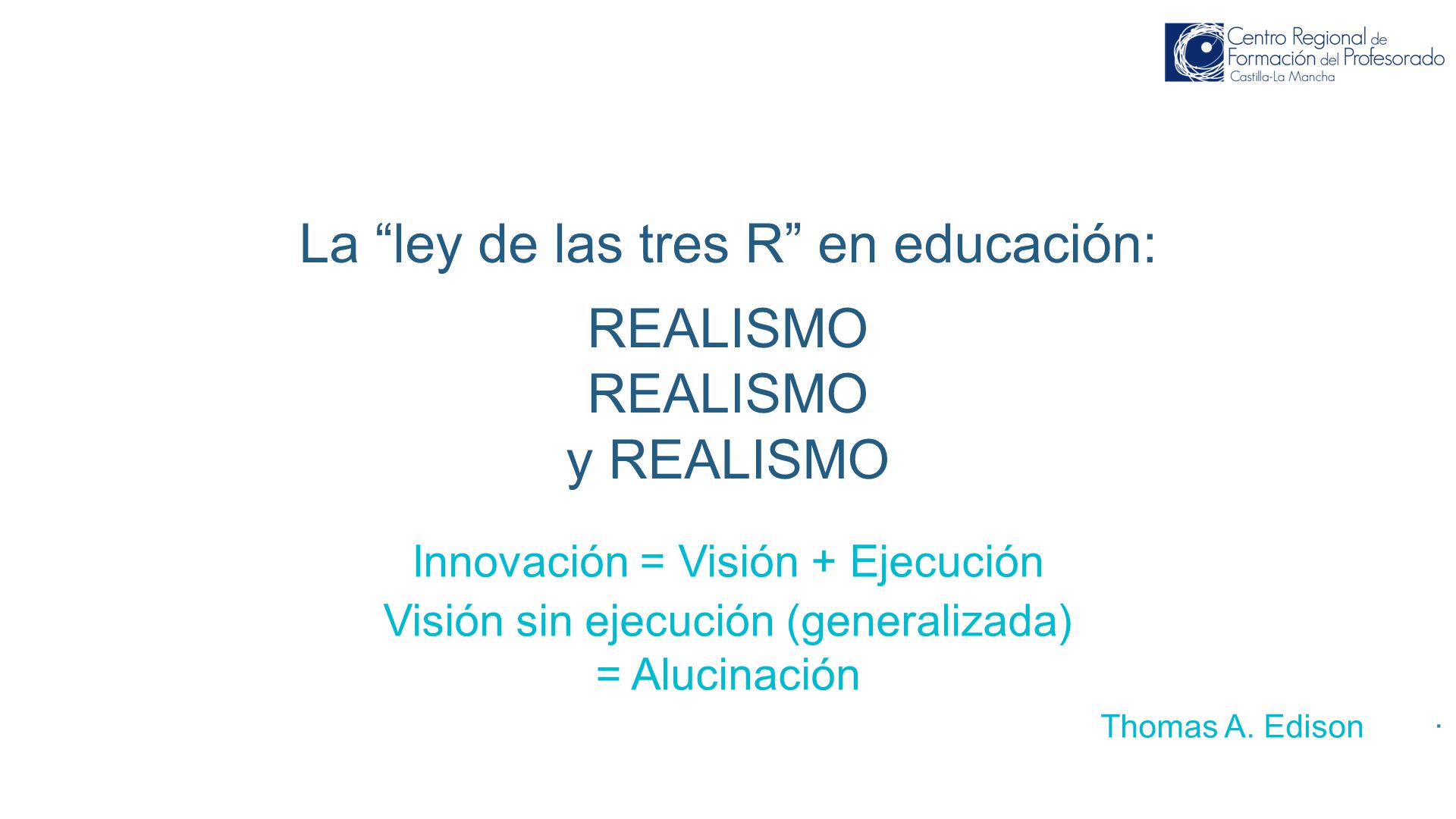 La ley de las tres R en educación: REALISMO REALISMO y REALISMO