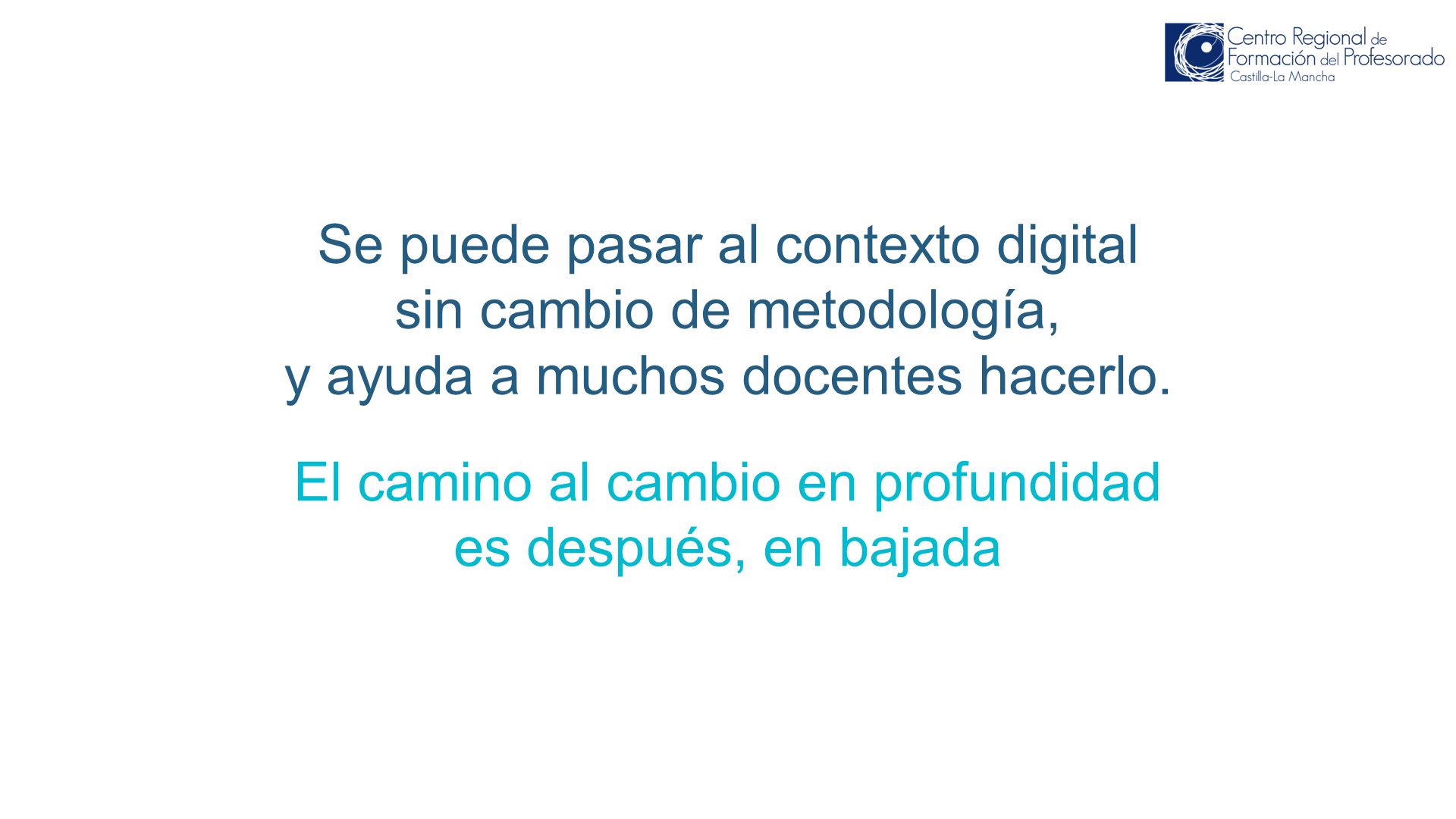 El camino al cambio en profundidad es después, en bajada