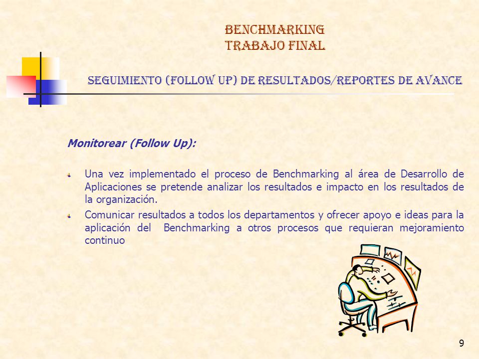 BENCHMARKING TRABAJO FINAL SEGUIMIENTO (FOlLOW UP) de RESULTADOS/REPORTES DE AVANCE