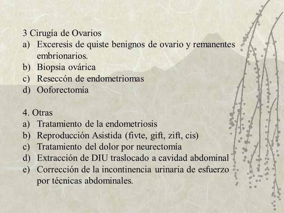 3 Cirugía de Ovarios Exceresis de quiste benignos de ovario y remanentes. embrionarios. Biopsia ovárica.