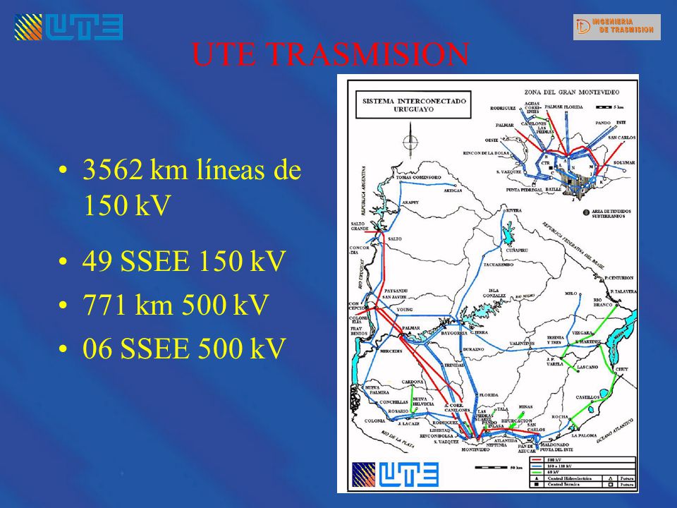 UTE TRASMISION 3562 km líneas de 150 kV 49 SSEE 150 kV 771 km 500 kV
