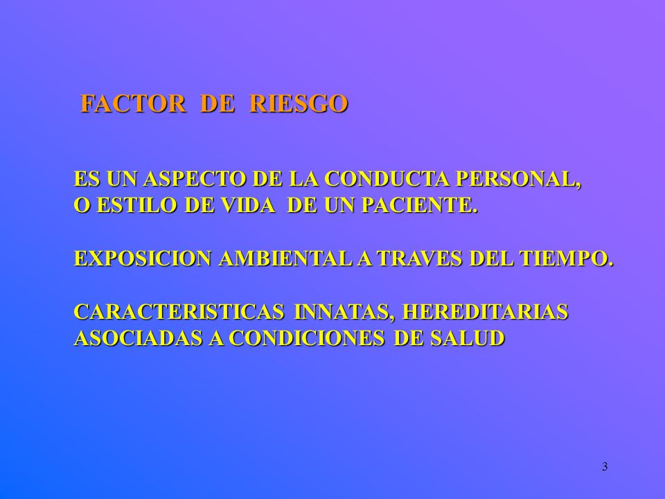FACTOR DE RIESGO ES UN ASPECTO DE LA CONDUCTA PERSONAL,