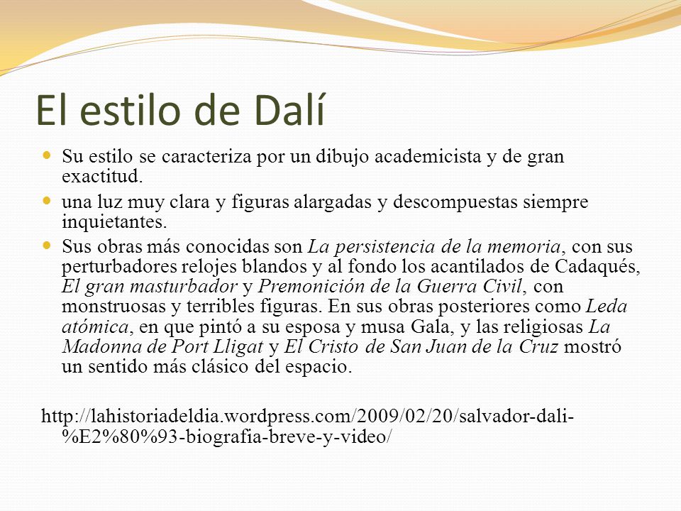El estilo de Dalí Su estilo se caracteriza por un dibujo academicista y de gran exactitud.