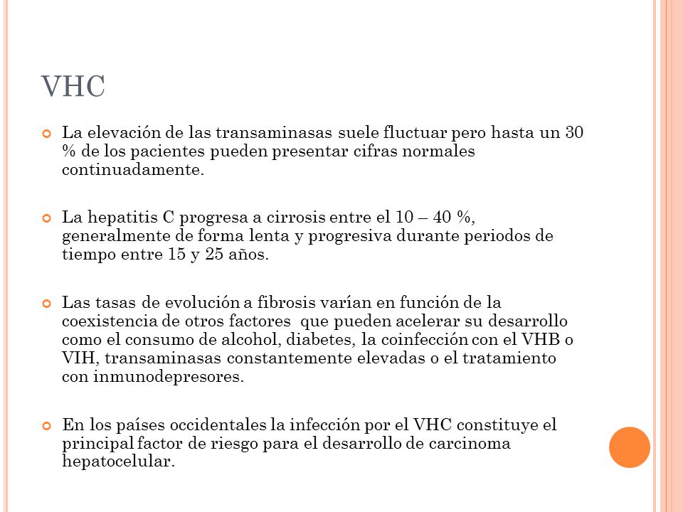 VHC La elevación de las transaminasas suele fluctuar pero hasta un 30 % de los pacientes pueden presentar cifras normales continuadamente.