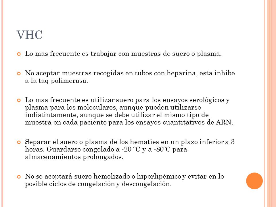 VHC Lo mas frecuente es trabajar con muestras de suero o plasma.
