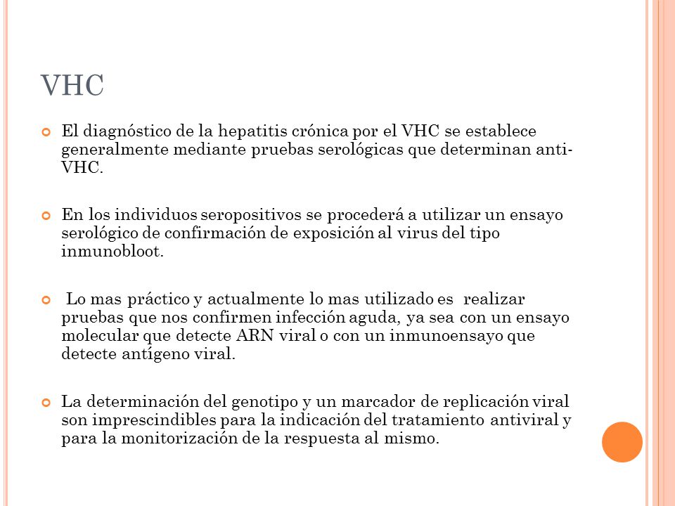 VHC El diagnóstico de la hepatitis crónica por el VHC se establece generalmente mediante pruebas serológicas que determinan anti- VHC.