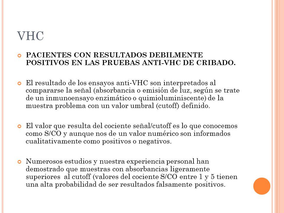 VHC PACIENTES CON RESULTADOS DEBILMENTE POSITIVOS EN LAS PRUEBAS ANTI-VHC DE CRIBADO.