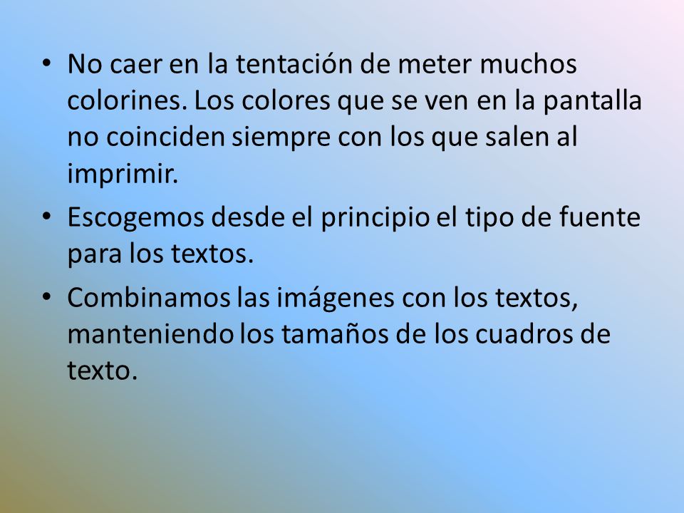 No caer en la tentación de meter muchos colorines