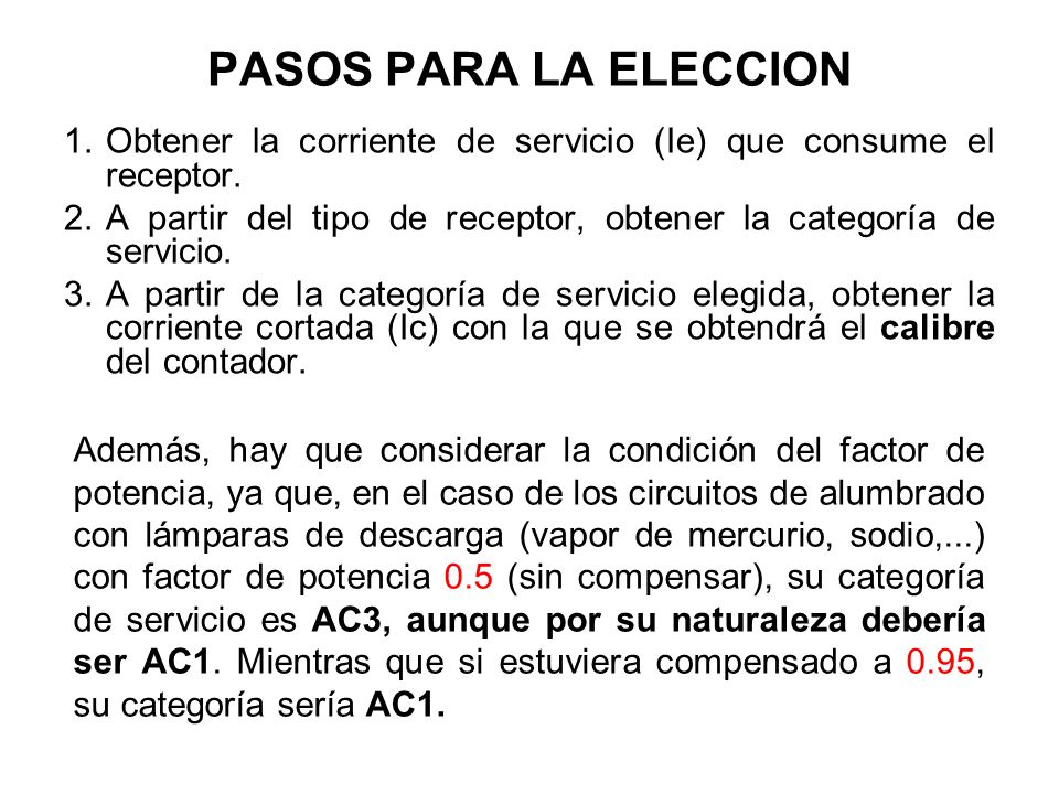 PASOS PARA LA ELECCION Obtener la corriente de servicio (Ie) que consume el receptor.