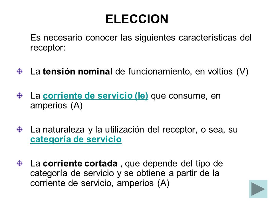 ELECCION Es necesario conocer las siguientes características del receptor: La tensión nominal de funcionamiento, en voltios (V)