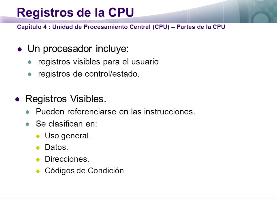 Registros de la CPU Un procesador incluye: Registros Visibles.