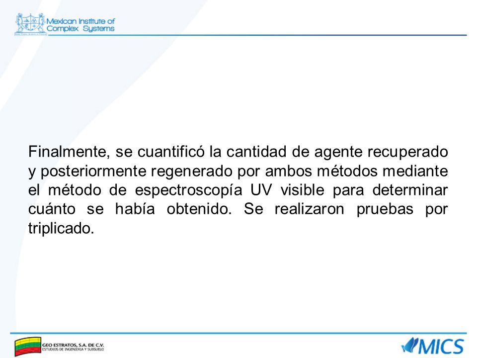 Finalmente, se cuantificó la cantidad de agente recuperado y posteriormente regenerado por ambos métodos mediante el método de espectroscopía UV visible para determinar cuánto se había obtenido.