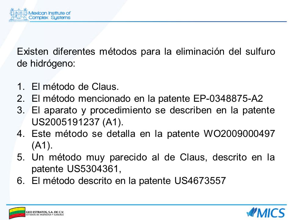 Existen diferentes métodos para la eliminación del sulfuro de hidrógeno:
