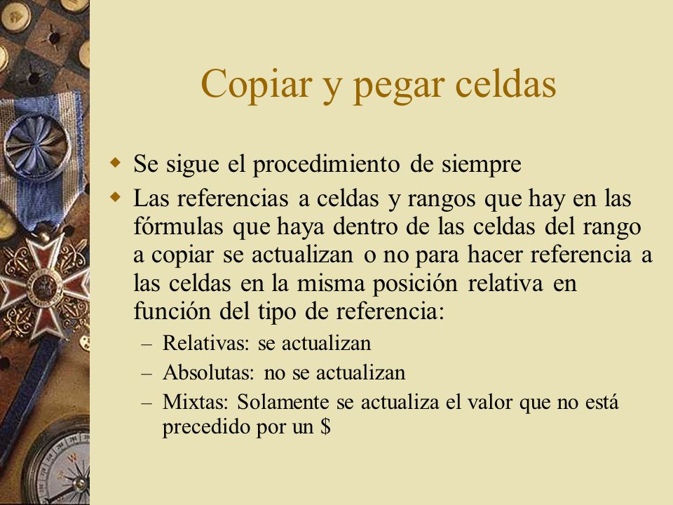 Copiar y pegar celdas Se sigue el procedimiento de siempre