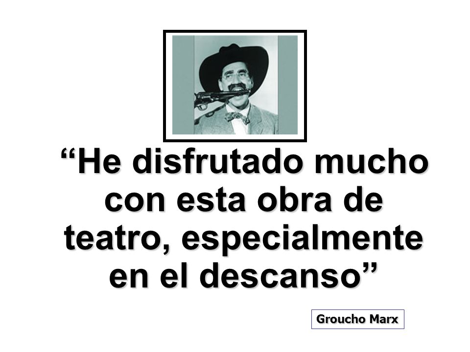 He disfrutado mucho con esta obra de teatro, especialmente en el descanso