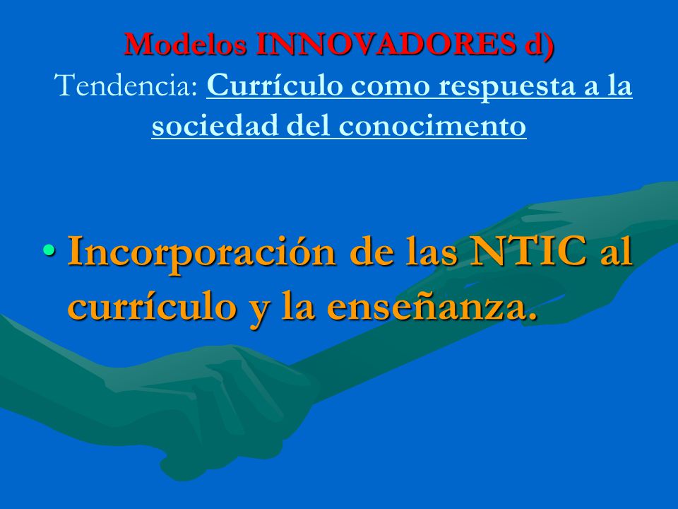 Incorporación de las NTIC al currículo y la enseñanza.