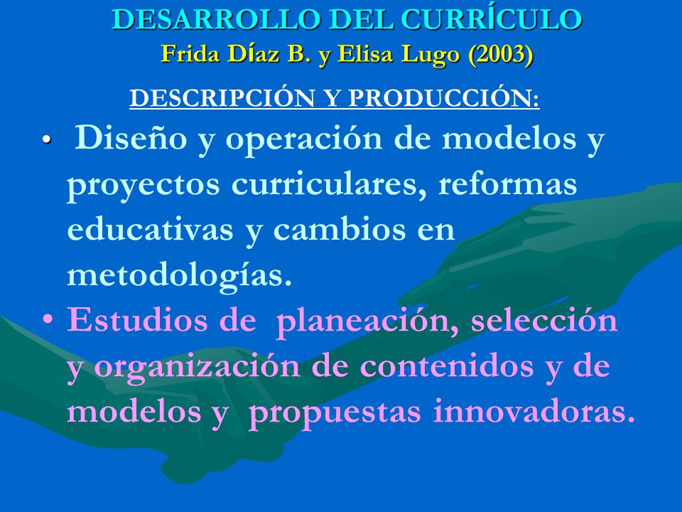 DESARROLLO DEL CURRÍCULO Frida Díaz B. y Elisa Lugo (2003)