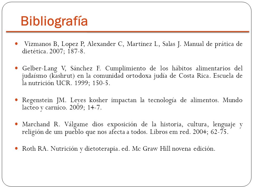 Bibliografía Vizmanos B, Lopez P, Alexander C, Martinez L, Salas J. Manual de prática de dietética. 2007;
