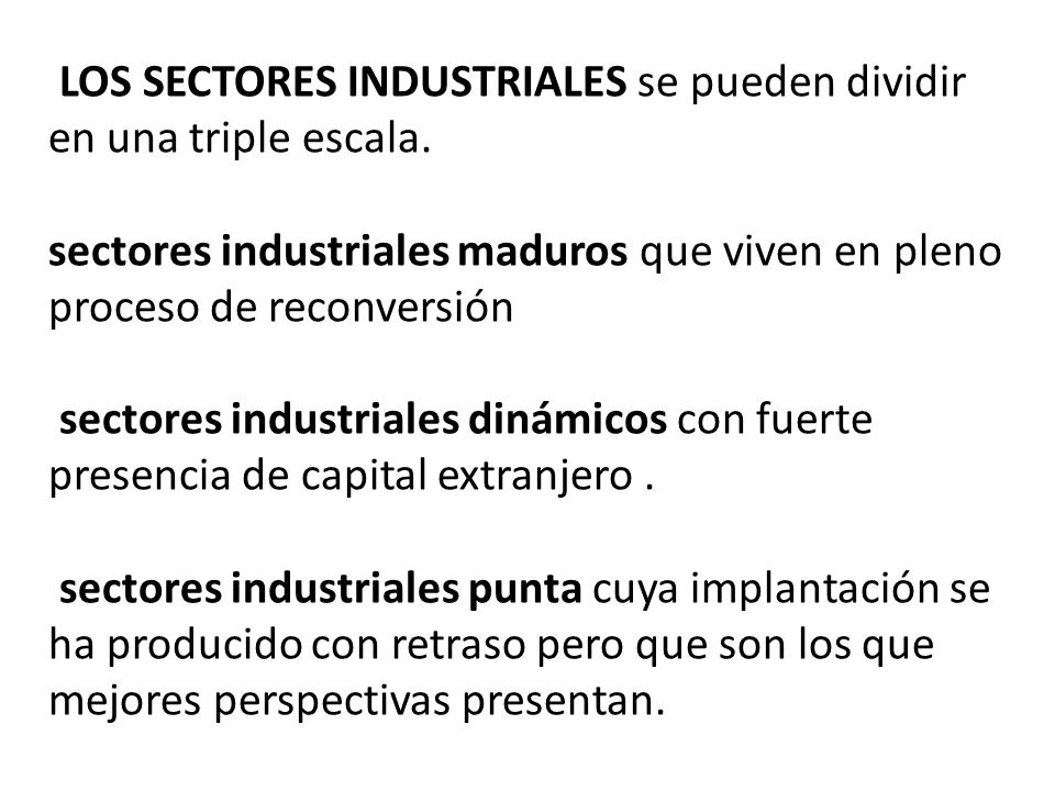 LOS SECTORES INDUSTRIALES se pueden dividir en una triple escala.