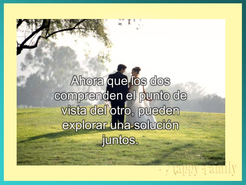Ahora que los dos comprenden el punto de vista del otro, pueden explorar una solución juntos.
