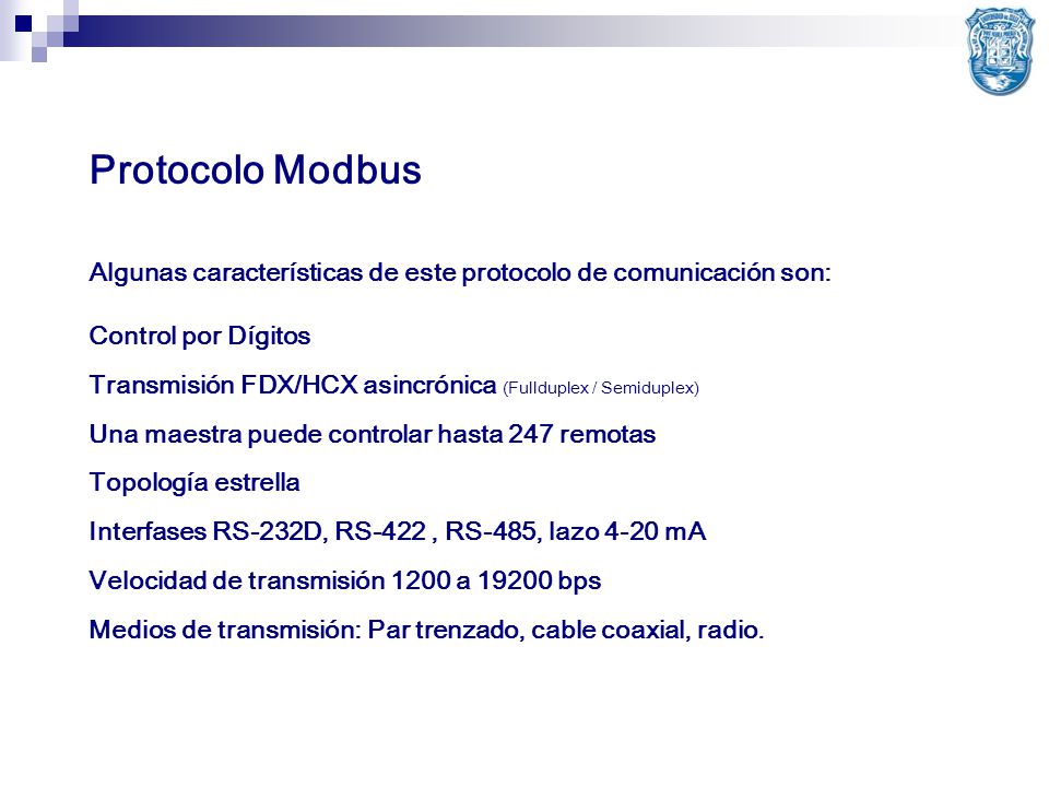 Protocolo Modbus Algunas características de este protocolo de comunicación son: Control por Dígitos.