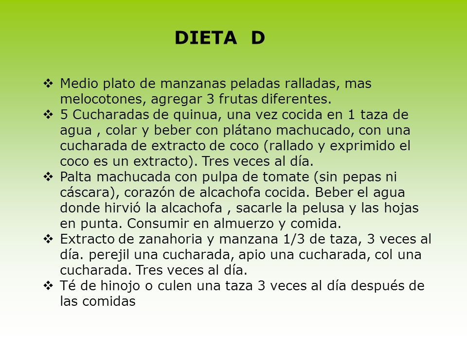 DIETA D Medio plato de manzanas peladas ralladas, mas melocotones, agregar 3 frutas diferentes.