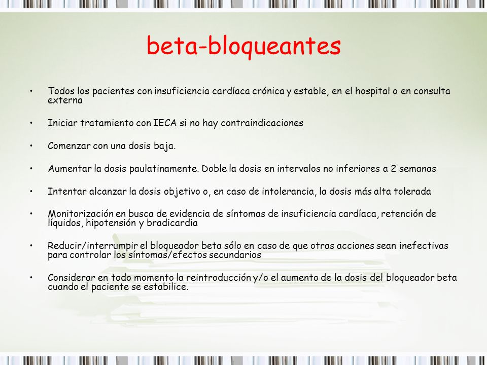 beta-bloqueantes Todos los pacientes con insuficiencia cardíaca crónica y estable, en el hospital o en consulta externa.