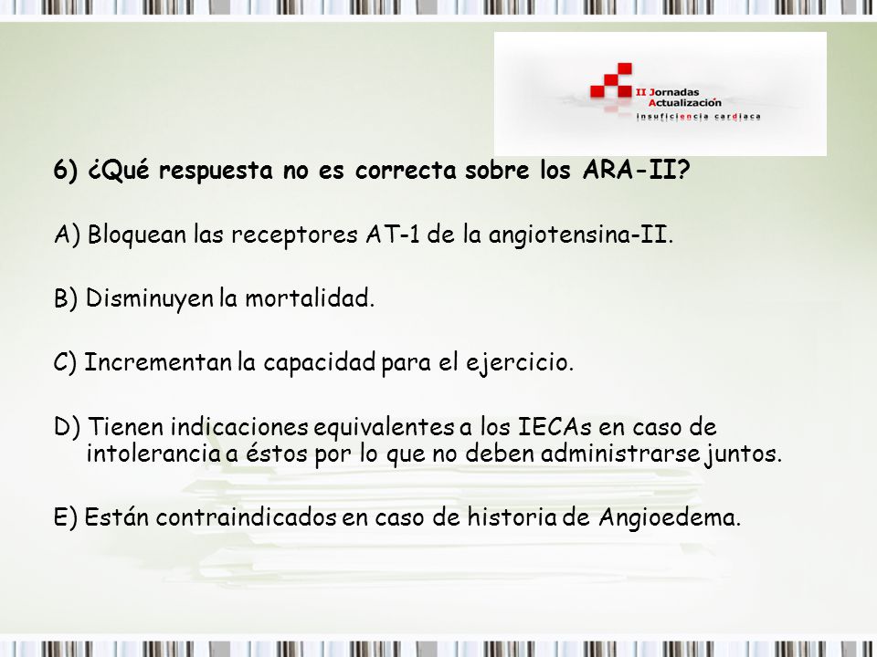 6) ¿Qué respuesta no es correcta sobre los ARA-II