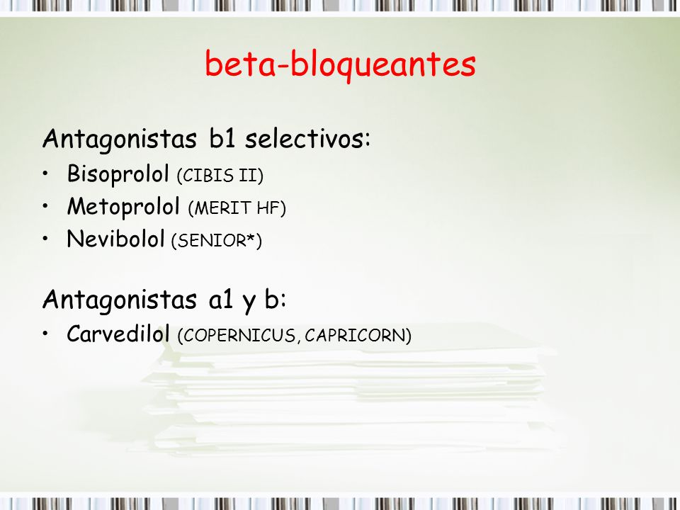 beta-bloqueantes Antagonistas b1 selectivos: Antagonistas a1 y b:
