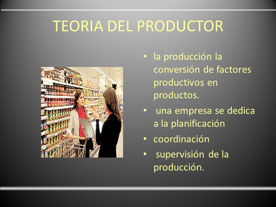 TEORIA DEL PRODUCTOR la producción la conversión de factores productivos en productos. una empresa se dedica a la planificación.