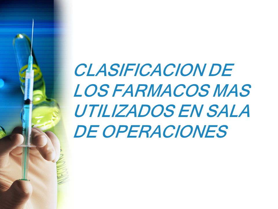 Clasificacion de los farmacos mas utilizados en sala de operaciones