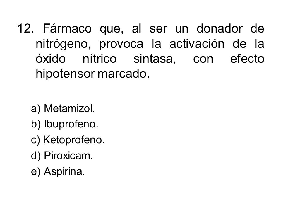 12. Fármaco que, al ser un donador de nitrógeno, provoca la activación de la óxido nítrico sintasa, con efecto hipotensor marcado.