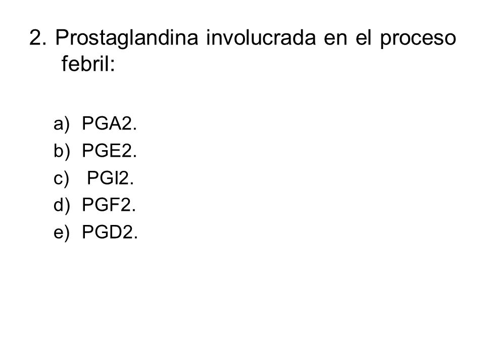 2. Prostaglandina involucrada en el proceso febril: