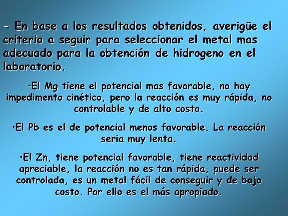 El Pb es el de potencial menos favorable. La reacción seria muy lenta.