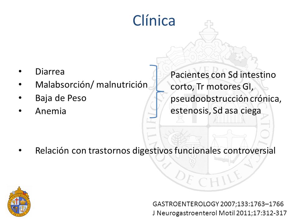Clínica Diarrea. Malabsorción/ malnutrición. Baja de Peso. Anemia. Relación con trastornos digestivos funcionales controversial.