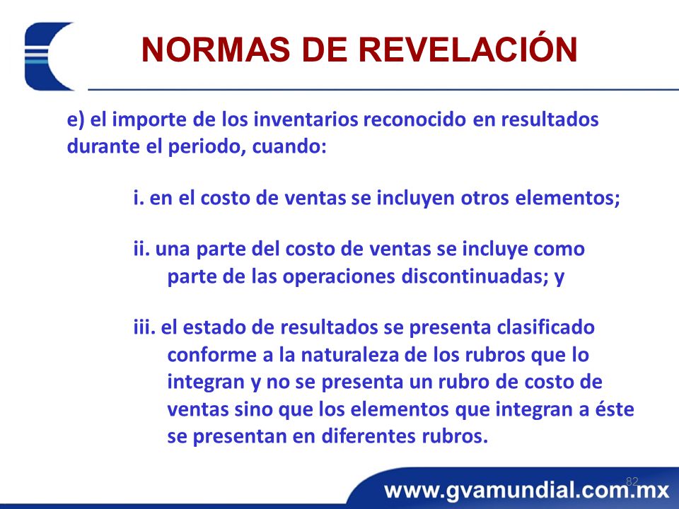 NORMAS DE REVELACIÓN e) el importe de los inventarios reconocido en resultados durante el periodo, cuando: