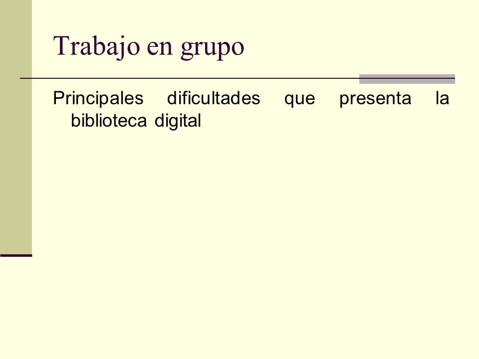 Trabajo en grupo Principales dificultades que presenta la biblioteca digital