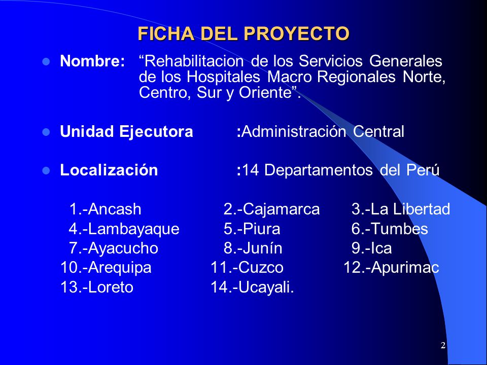 FICHA DEL PROYECTO Nombre: Rehabilitacion de los Servicios Generales de los Hospitales Macro Regionales Norte, Centro, Sur y Oriente .