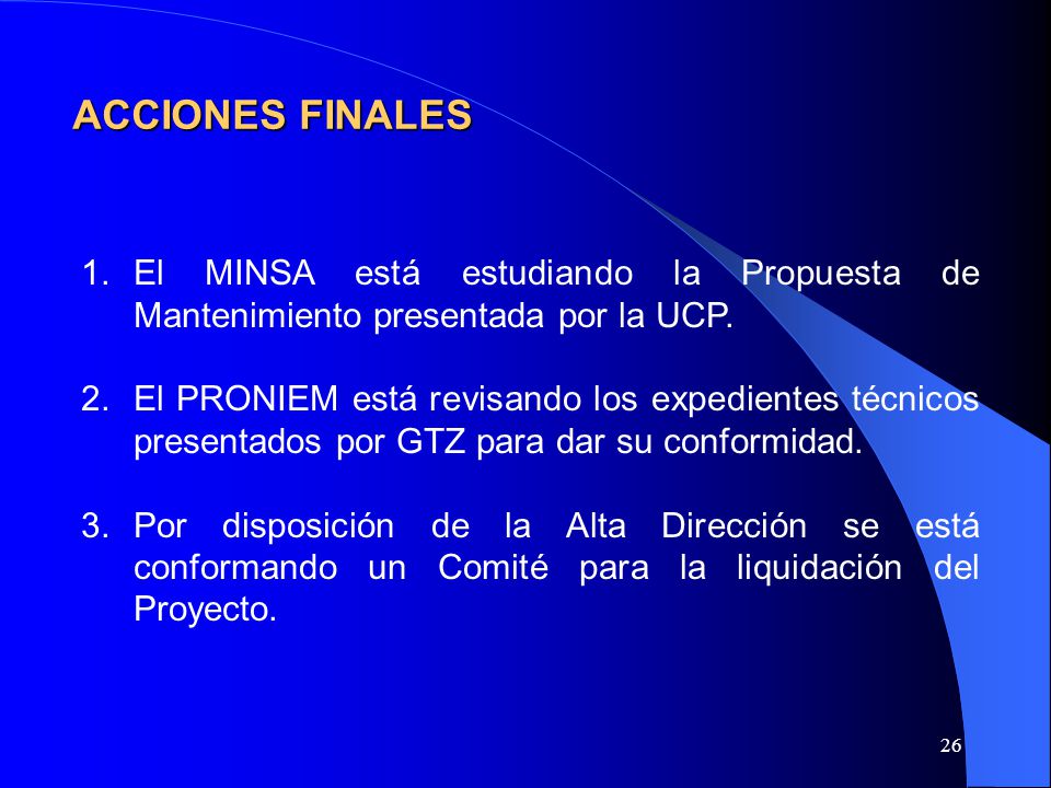 ACCIONES FINALES El MINSA está estudiando la Propuesta de Mantenimiento presentada por la UCP.