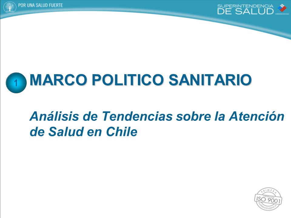 MARCO POLITICO SANITARIO Análisis de Tendencias sobre la Atención de Salud en Chile