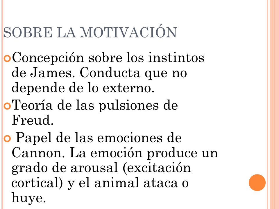 SOBRE LA MOTIVACIÓN Concepción sobre los instintos de James. Conducta que no depende de lo externo.