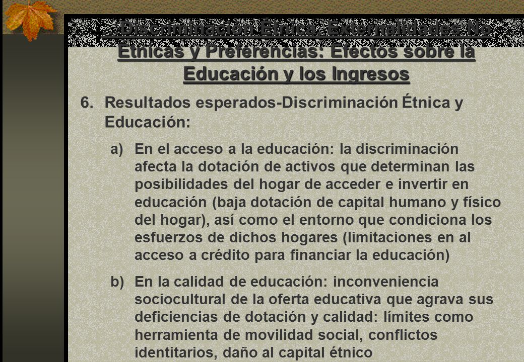 …Discriminación Étnica, Externalidades No Étnicas y Preferencias: Efectos sobre la Educación y los Ingresos