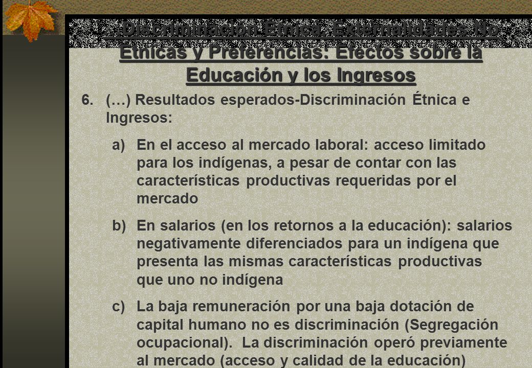 …Discriminación Étnica, Externalidades No Étnicas y Preferencias: Efectos sobre la Educación y los Ingresos