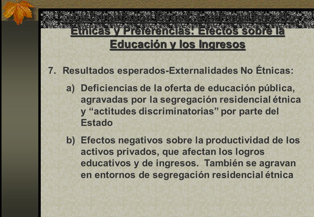 …Discriminación Étnica, Externalidades No Étnicas y Preferencias: Efectos sobre la Educación y los Ingresos