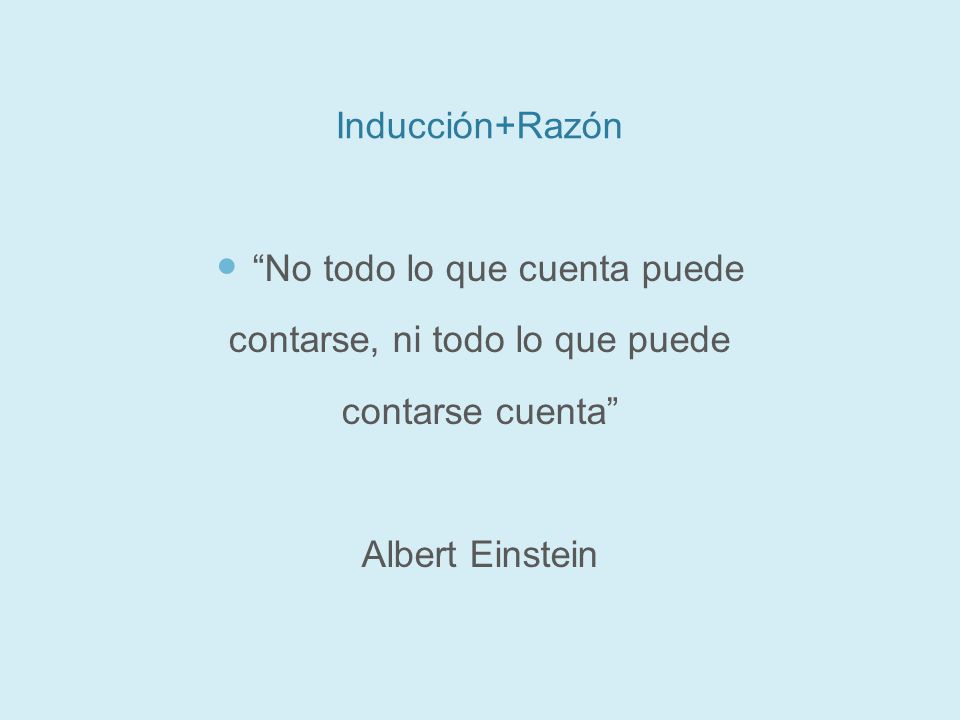 No todo lo que cuenta puede contarse, ni todo lo que puede