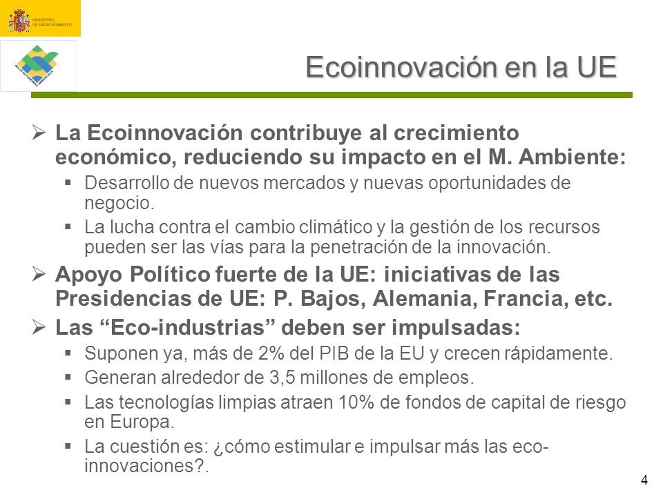 Ecoinnovación en la UE La Ecoinnovación contribuye al crecimiento económico, reduciendo su impacto en el M. Ambiente: