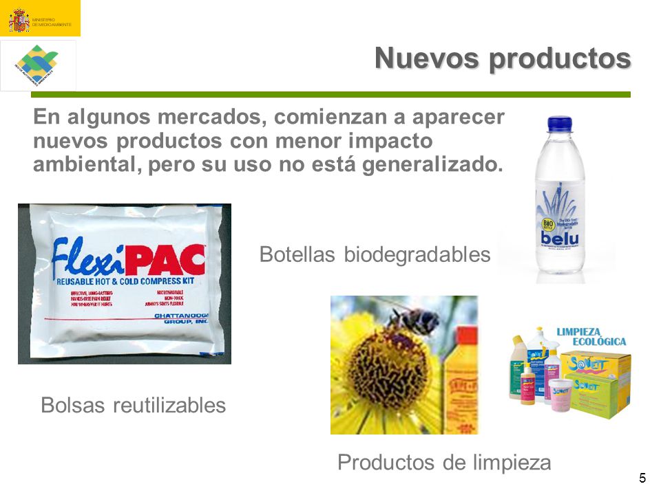 Nuevos productos En algunos mercados, comienzan a aparecer nuevos productos con menor impacto ambiental, pero su uso no está generalizado.