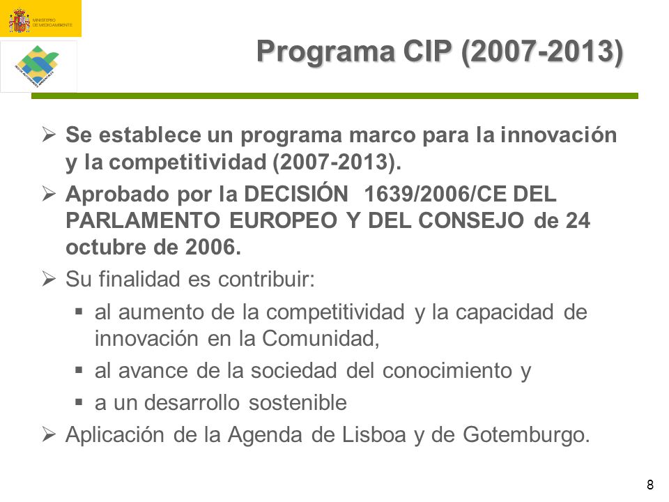 Programa CIP ( ) Se establece un programa marco para la innovación y la competitividad ( ).